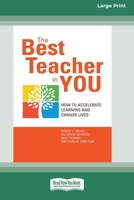 The Best Teacher in You: How to Accelerate Learning and Change Lives [16 Pt Large Print Edition] 0369380886 Book Cover