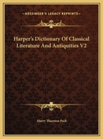 Harper's Dictionary Of Classical Literature And Antiquities V2 116324550X Book Cover