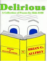Delirious: A Collection of Poems for Kids 8-88 0967440300 Book Cover