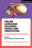 Online Language Teaching: Crises and Creativities (Developing Online Language Pedagogies) 1914291174 Book Cover
