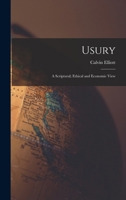 Usury: A Scriptural; Ethical and Economic View 1015693229 Book Cover