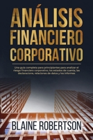 Análisis Financiero Corporativo: Una guía completa para principiantes para analizar el riesgo financiero corporativo, los estados de cuenta, las ... de datos y los informes (Spanish Edition) B0CNFBSR9R Book Cover