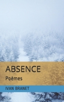 ABSENCE: Poésie B08DC69D6K Book Cover