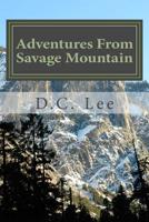 Adventures From Savage Mountain 1533559724 Book Cover