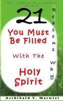 You Must Be Filled with The Holy Spirit - 21 Reasons Why 1534750363 Book Cover