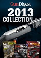 Gun Digest the Magazine 2013 1440243115 Book Cover