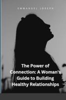 The Power of Connection: A Woman's Guide to Building Healthy Relationships 3203125129 Book Cover