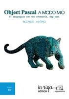 Object Pascal a modo mio: Il linguaggio che non invecchia, migliora (Informatica) (Italian Edition) 8893644975 Book Cover