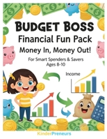 "Budget Boss" Financial Fun Pack: Money In, Money Out!: Kids' Money Mastery - Learn Finance, Costs, Revenue & Profit (The Young Entrepreneur) B0FCS25B81 Book Cover