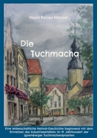 Die Tuchmacha: Eine leidenschaftliche Heimat-Geschichte beginnend mit dem Erwachen des Industriezeitalters im 19. Jahrhundert der Spremberger Tuchmacherdynastien 3756837246 Book Cover