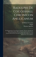 Radulphi De Coggeshall Chronicon Anglicanum: De Expugnatione Terræ Sanctæ Libellus, Thomas Agnellus De Morte Et Sepultura Henrici Regis Angliæ ... Gervasii Tileburiensis. Ex Codicibus 1020420006 Book Cover