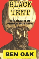 Black Tent: The Death of Prince Mustafa B0DTKR79C9 Book Cover