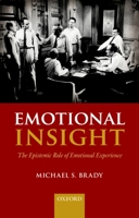 Emotional Insight: The Epistemic Role of Emotional Experience 0199685525 Book Cover