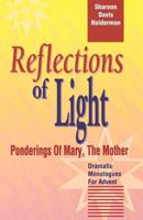 Reflections Of Light: Ponderings Of Mary, The Mother Dramatic Monologues For Advent 0788005723 Book Cover