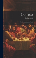 Baptism: The Covenant and the Family 1013838211 Book Cover