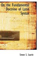On the Fundamental Doctrine of Latin Syntax B0BNZMM2J1 Book Cover