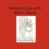 Adventures with White Belly 0984327002 Book Cover