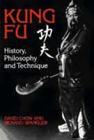 Kung Fu: History, Philosophy, and Technique (Kung-Fu) 0865680116 Book Cover