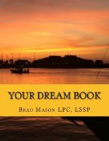 Your Dream Book: Knowing What You Want and Making It Real 1535280255 Book Cover