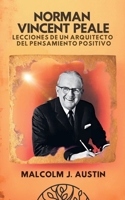 Norman Vincent Peale - Lecciones de un Arquitecto del Pensamiento Positivo (Metafísica del Yo Soy) (Spanish Edition) B0DYR39K71 Book Cover