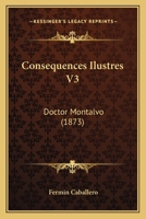 Consequences Ilustres V3: Doctor Montalvo (1873) 1161040714 Book Cover