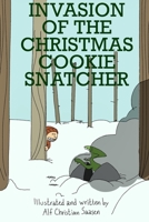 Invasion of the Christmas Cookie snatcher 1006211284 Book Cover