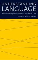 Understanding Language: A Guide for Beginning Students of Greek & Latin 0813218667 Book Cover