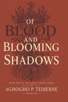 OF BLOOD AND BLOOMING SHADOWS (The Ashen Crown) B0GZP4P2B5 Book Cover