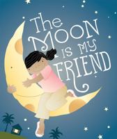 The Moon is my Friend 1538394308 Book Cover