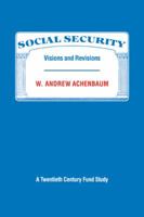 Social Security: Visions and Revisions: A Twentieth Century Fund Study 0521328667 Book Cover