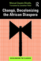 Chang�, a New World Novel: Decolonizing the African Diaspora 0367756544 Book Cover