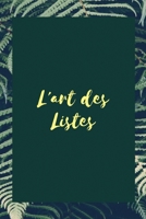 L'Art Des Listes: Carnet de Notes façon to do list à compléter, envie, projets, rêves, films à regarder, restaurants à essayer, wishlist…découvrez et ... importantes de votre vie ! (French Edition) 1678989886 Book Cover