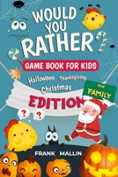 Would You Rather Game Book: For Kids and Family, Combo Pack for: Halloween, Thanksgiving, and Christmas Edition | funniest scenarios, Festive, wacky ... for kids and adult and whole family will love B08KMHX7BB Book Cover