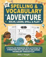 Spelling & Vocabulary Adventure: Solve, Learn, Spell & Play! B0FKYTYYQV Book Cover