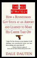 The Max Strategy: How A Buisnessman Got Stuck At An Airport... 0688153828 Book Cover