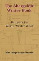 The Abergeldie Winter Book - Patterns for Warm Winter Wear 1445529017 Book Cover