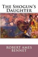 The Shogun's Daughter 1511565071 Book Cover