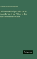De l'insensibilité produite par le chloroforme et par l'éther et des opérations sans douleur (French Edition) 3563018928 Book Cover