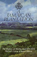 A Jamaican Plantation: The History of Worthy Park 1670 - 1970 148759819X Book Cover