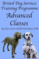 Bristol Dog Services Dog Training Programme Advanced Classes 1541388755 Book Cover