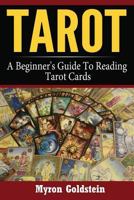 Tarot: A Beginner's Guide to Reading Tarot Cards 1544719884 Book Cover