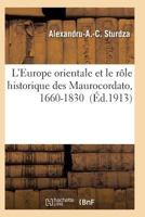 L'Europe Orientale Et Le Rale Historique Des Maurocordato, 1660-1830 2011939208 Book Cover
