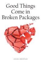 Good Things Come in Broken Packages 1098082737 Book Cover