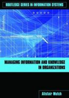 Managing Information and Knowledge in Organizations (Routledge Series in Information Systems) 0415417260 Book Cover