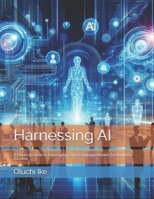 Harnessing AI: A Practical Guide to Leveraging Large Language Models for Business Success B0DW9F4RB6 Book Cover