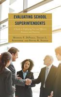 Evaluating School Superintendents: A Guide to Employing Fair and Effective Processes and Practices 1475846940 Book Cover