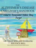 The Alzheimer's Disease Caregiver's Handbook: What to Remember When They Forget 0998320641 Book Cover