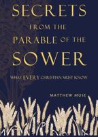 Secrets from the Parable of the Sower: Why Some Mature and Many Don't 0988472821 Book Cover