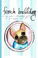 French Bulldog: A New Owner's Illustrated Guide to Your Puppy's First Year (Frenchie Keepsake Books) B0HFRCZMRQ Book Cover
