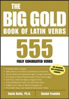 The Big Gold Book of Latin Verbs : 555 Verbs Fully Conjugated 0071417575 Book Cover
